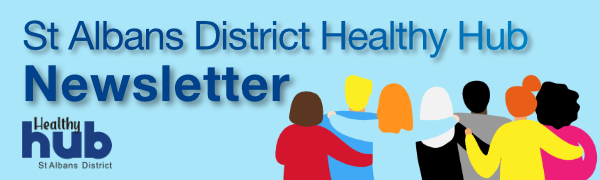 Click here to sign up to the St Albans District Healthy Hub newsletter